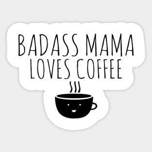 Badass Mama Loves Coffee Sticker